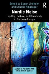 Nordic Noise : Hip-Hop, Culture, and Community in Northern Europe