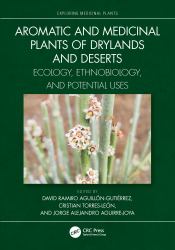 Aromatic and Medicinal Plants of Drylands and Deserts : Ecology, Ethnobiology, and Potential Uses