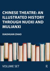 Chinese Theatre : An Illustrated History Through Nuoxi and Mulianxi