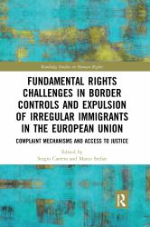 Fundamental Rights Challenges in Border Controls and Expulsion of Irregular Immigrants in the European Union : Complaint Mechanisms and Access to Justice