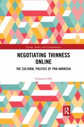 Negotiating Thinness Online : The Cultural Politics of Pro-Anorexia