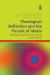 Theological Reflection and the Pursuit of Ideals : Theology, Human Flourishing and Freedom