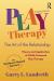 Play Therapy : The Art of the Relationship