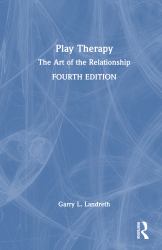 Play Therapy : The Art of the Relationship