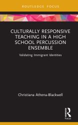Culturally Responsive Teaching in a High School Percussion Ensemble : Validating Immigrant Identities