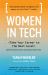 Women in Tech : Take Your Career to the Next Level with Practical Advice and Inspiring Stories
