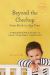 Beyond the Checkup from Birth to Age Four : A Pediatrician's Guide to Calm, Confident Parenting Beyond the Checkup from Birth to Age Four : A Pediatrician's Guide to Calm, Confident Parenting