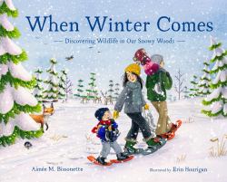 When Winter Comes : Discovering Wildlife in Our Snowy Woods