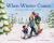 When Winter Comes : Discovering Wildlife in Our Snowy Woods