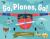 Go, Planes, Go! : A Plane Book for Toddlers 1-3