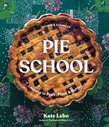 Pie School : Lessons in Fruit, Flour and Butter