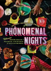 Phonomenal Nights : Vietnamese Shareables and Playful Cocktails for Any Gathering (a Cookbook)