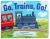 Go, Trains, Go! a Train Book for Toddlers 1-3