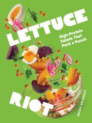 Lettuce Riot : High-Protein Salads That Pack a Punch