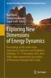 Exploring New Dimensions of Energy Dynamics : Proceedings of 6th South Asian Geosciences Conference and Exhibition GEOIndia, 15 -17 November 2024, New Delhi, India Organised by Association of Petroleum Geologist (APG) India