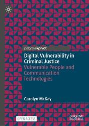 Digital Vulnerability in Criminal Justice : Vulnerable People and Communication Technologies