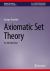 Axiomatic Set Theory : An Introduction