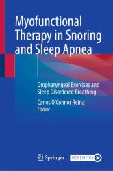 Myofunctional Therapy in Snoring and Sleep Apnea : Oropharyngeal Exercises and Sleep Disordered Breathing