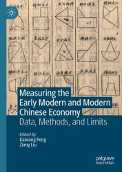 Measuring the Early Modern and Modern Chinese Economy : Data, Methods, and Limit