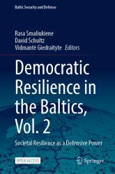 Democratic Resilience in the Baltics, Vol. 2 : Societal Resilience As a Defensive Power
