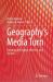 Geography's Media Turn : Exploring the Digital, Affective, and Unseen