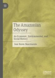 The Amazonian Odyssey : An Economic, Environmental, and Social History
