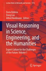Visual Reasoning in Science, Engineering, and the Humanities : Expert Culture for the Challenges of the Future. Volume 1