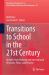 Transitions to School in the 21st Century : Insights from National and International Research, Policy, and Practice