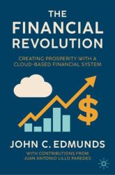 The Financial Revolution : Creating Prosperity with a Cloud-Based Financial System