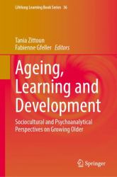 Ageing, Learning and Development : Sociocultural and Psychoanalytical Perspectives on Growing Older