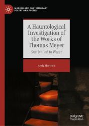 A Hauntological Investigation of the Works of Thomas Meyer : Sun Nailed to Water