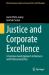 Justice and Corporate Excellence : A Common Good Approach to Business and Professional Ethics