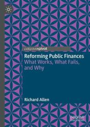 Reforming Public Finances : What Works, What Fails, and Why