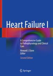 Heart Failure I : A Comprehensive Guide to Pathophysiology and Clinical Care