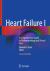Heart Failure I : A Comprehensive Guide to Pathophysiology and Clinical Care Heart Failure I : A Comprehensive Guide to Pathophysiology and Clinical Care