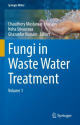 Fungi in Waste Water Treatment : Volume 1