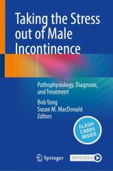 Taking the Stress Out of Male Incontinence : Pathophysiology, Diagnosis, and Treatment