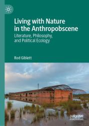 Living with Nature in the Anthropobscene : Literature, Philosophy, and Political Ecology
