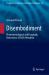 Disembodiment : Phenomenological and Pragmatic Dimensions of Self-Alienation