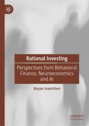 Rational Investing : Perspectives from Behavioral Finance, Neuroeconomics and AI