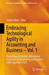 Embracing Technological Agility in Accounting and Business - Vol. 1 : Proceedings of the 6th International Conference of Accounting and Business ICAB, Cape Town 2025