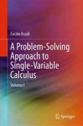 A Problem-Solving Approach to Single-Variable Calculus : Volume I