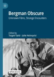Bergman Obscure : Unknown Films, Strange Encounters