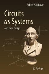 Circuits As Systems : And Their Design