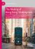 The Making of Hong Kong Shakespeare : Post-1997 Adaptations and Appropriations