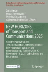NEW HORIZONS of Transport and Communications 2025 : Selected Papers from the 10th International Scientific Conference New Horizons of Transport and Communications, TransportaCom X, November 5-8, 2025, Doboj, Bosnia and Herzegovina