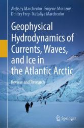 Geophysical Hydrodynamics of Currents, Waves, and Ice in the Atlantic Arctic : Review and Research