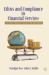 Ethics and Compliance in Financial Services : Case Studies and Practical Examples from North America