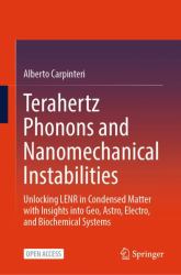 Terahertz Phonons and Nanomechanical Instabilities : Unlocking LENR in Condensed Matter with Insights into Geo, Astro, Electro, and Biochemical Systems