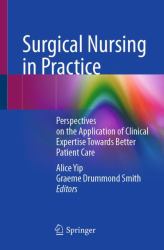 Surgical Nursing in Practice : Perspectives on the Application of Clinical Expertise Towards Better Patient Care
